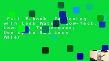 Full E-book  Gardening with Less Water: Low-Tech, Low-Cost Techniques; Use up to 90% Less Water