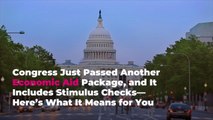 Congress Just Passed Another Economic Aid Package, and It Includes Stimulus Checks—Here’s