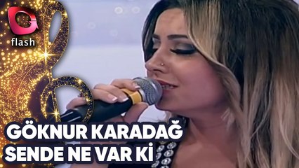 Göknur Karadağ | Sende Ne Var ki | 13 Kasım 2013
