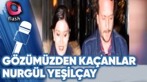 NURGÜL YEŞİLÇAY: GÖZLERİM AŞKTAN PARLIYOR! | GÖZÜMÜZDEN KAÇANLAR