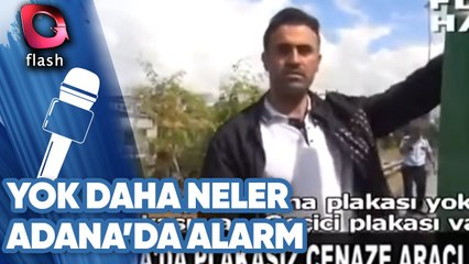 ADANA'DA PLAKASIZ CENAZE ARACI ALARMI! | YOK DAHA NELER