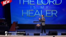 (SPECIAL MESSAGE) _ The Lord Is My Healer! _ New Sermon by John Hagee _ MUST WAT