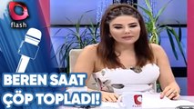 Beren Saat Çöp Topladı!