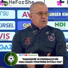İrfan Saraloğlu: "Başakşehir ve Fenerbahçe'nin yanlı hakem yönetimine ihtiyacı yok"