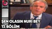 Şen Olasın Nuri Bey | 17. Bölüm