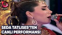 Seda Tatlıses'ten Canlı Performans!