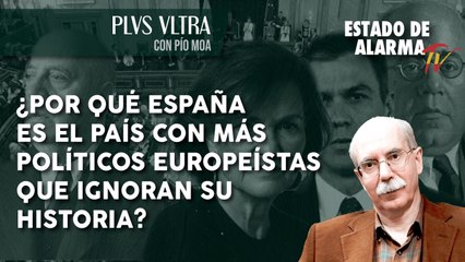 PLVS VLTRA con PÍO MOA: ¿Por qué ESPAÑA es el PAÍS con MÁS POLÍTICOS EUROPEÍSTAS que IGNORAN su HISTORIA?