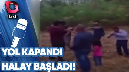 Yol Kapandı Halay Başladı!