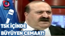 TSK İçinde Büyüyen Cemaat! | 15 Temmuz'dan 8 Yıl Önce