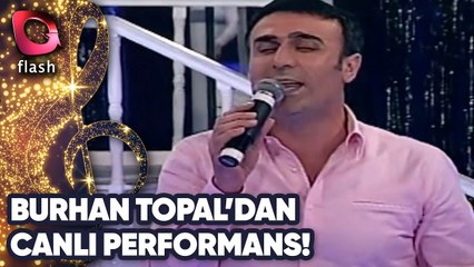 Burhan Topal'dan Canlı Performans!