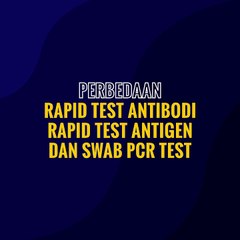 Motiongrafis : Perbedaan Rapid Tes Anti Bodi, Antigen Dan Swab/PCR