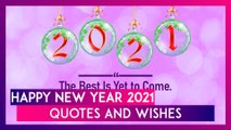 Happy New Year 2021 Quotes and Wishes: Positive Messages and Greetings to Share on New Year's Eve
