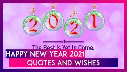 Happy New Year 2021 Quotes and Wishes: Positive Messages and Greetings to Share on New Year's Eve