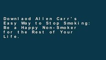 Downlaod Allen Carr's Easy Way to Stop Smoking: Be a Happy Non-Smoker for the Rest of Your Life.