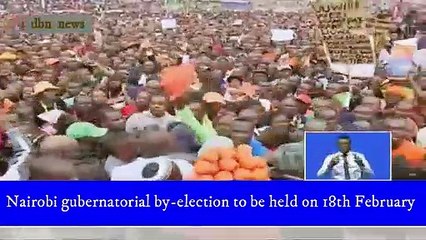 Nairobi gubernatorial by-election to be held on 18th February
