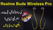 Realme Buds Wireless Pro kei sound quality, Qeemat Or Ahem features Kia hyn? Dakhiyh is video mei