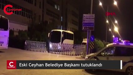 Eski Ceyhan Belediye Başkanı tutuklandı