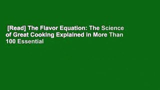 [Read] The Flavor Equation: The Science of Great Cooking Explained in More Than 100 Essential