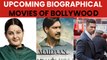 Upcoming Biographical Movies Of Bollywood