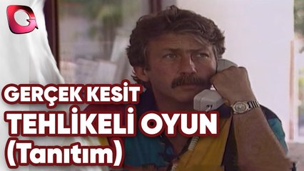 GERÇEK KESİT - TEHLİKELİ OYUN  (tanıtım)