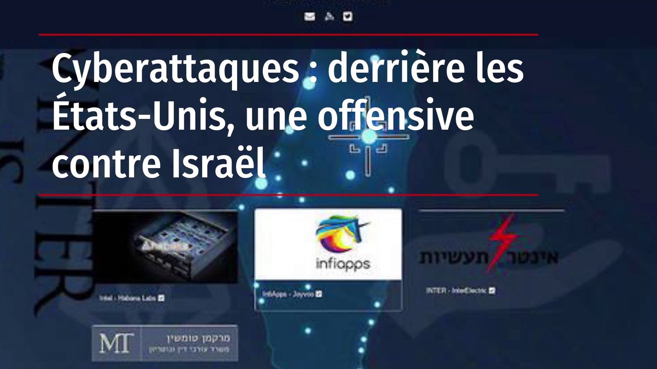 Cyberattaques : derrière les États-Unis, une offensive contre Israël