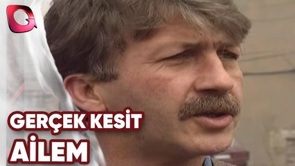 GERÇEK KESİT - AİLEM