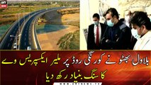 Bilawal Bhutto lays foundation stone of Malir express way