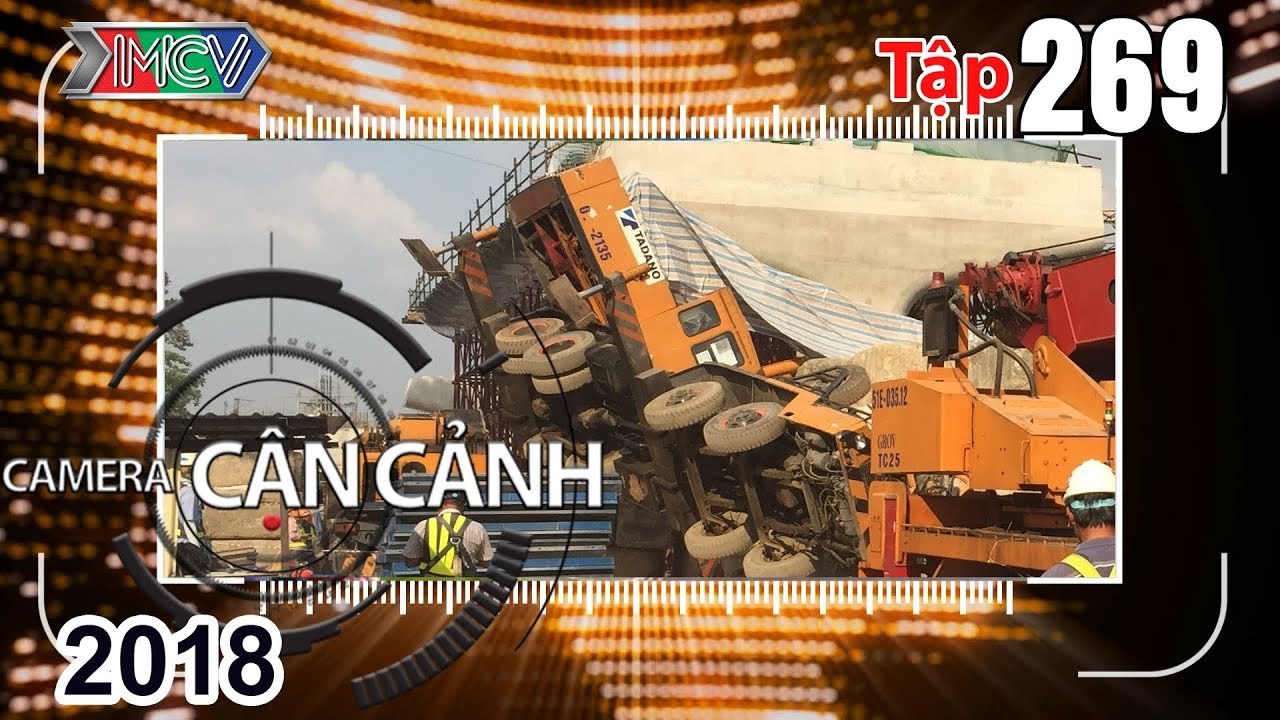 CAMERA CẬN CẢNH | Tập 269 FULL | Cần cẩu trên đầu dân - Xe may mắn - Phụ huynh chưa chấp hành luật⭐