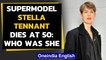 Stella Tennant: One of the most renowned catwalk models passes away at the age of 50 |Oneindia News