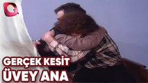 GERÇEK KESİT - ÜVEY ANA