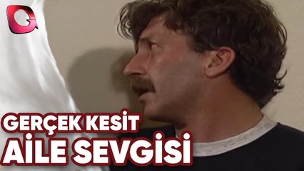 GERÇEK KESİT - AİLE SEVGİSİ