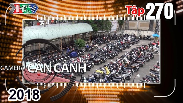 CAMERA CẬN CẢNH | Tập 270 FULL | Nguy cơ cháy tại các bãi giữ xe - Khi trẻ tự băng qua đường |230918