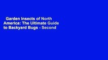 Garden Insects of North America: The Ultimate Guide to Backyard Bugs - Second Edition  Review
