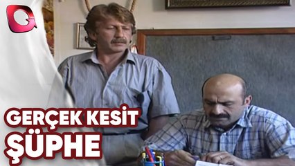 GERÇEK KESİT - ŞÜPHE