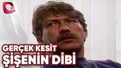 GERÇEK KESİT - ŞİŞENİN DİBİ