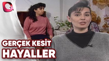 GERÇEK KESİT - HAYALLER