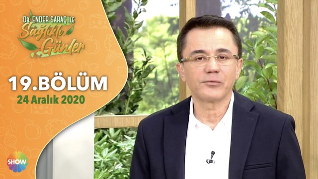 Dr. Ender Saraç ile Sağlıklı Günler 19. Bölüm | 24 Aralık 2020