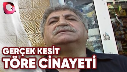GERÇEK KESİT - TÖRE CİNAYETİ