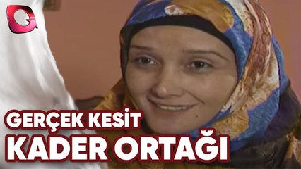 GERÇEK KESİT - KADER ORTAĞI
