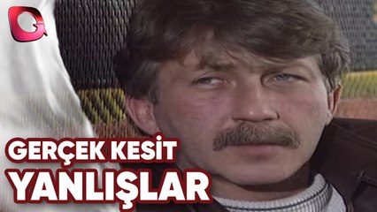 GERÇEK KESİT - YANLIŞLAR