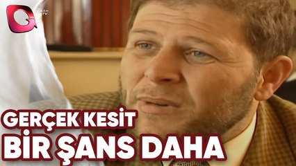 GERÇEK KESİT - BİR ŞANS DAHA
