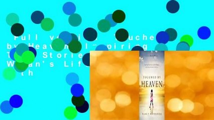 Full version  Touched by Heaven: Inspiring True Stories of One Woman's Lifelong Encounters with