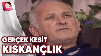 GERÇEK KESİT - KISKANÇLIK