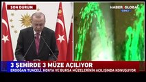 Cumhurbaşkanı Erdoğan'ın katılımıyla 3 şehirde 3 müze açıldı