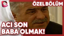 Baba Olmak! - Acı Son | Gerçek Kesit Özel Bölüm