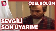 Nereye Bakıyorsun! - Sevgili | Gerçek Kesit Özel Bölüm