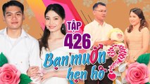 BẠN MUỐN HẸN HÒ #426 | Hotgirl Cà Mau thích trai CÓ KINH NGHIỆM nhận đào tạo liền chàng LẤY MÁU