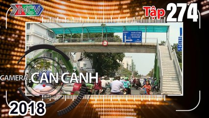 CAMERA CẬN CẢNH | Tập 274 FULL | Cầu bộ hành vắng người - Ẩn họa rình rập - Dải phân cách xuống cấp