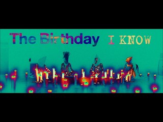 The Birthday - I Know