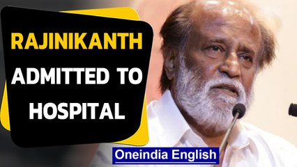 Rajinikanth admitted to hospital after blood pressure fluctuates | Oneindia News